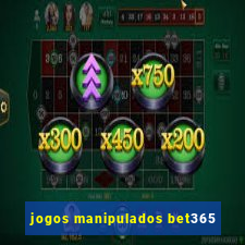 jogos manipulados bet365